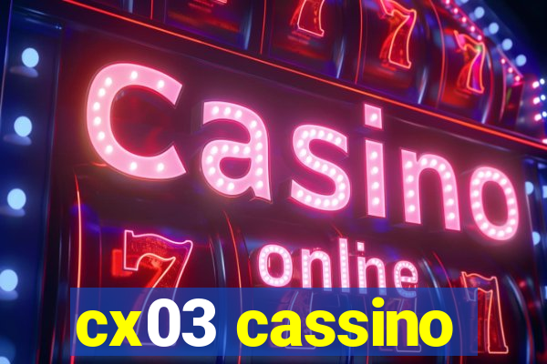cx03 cassino